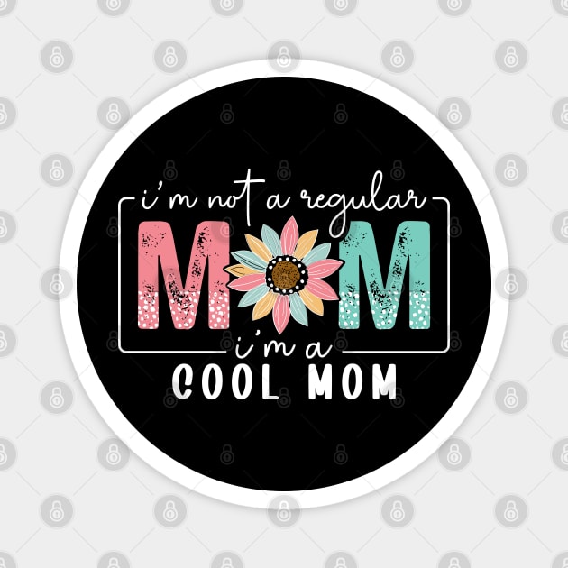 I'm Not a Regular Mom I'm a Cool Mom Magnet by UrbanLifeApparel